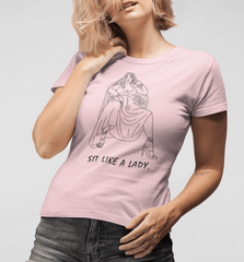 Sit Like A Lady | Feminist Womens Tee