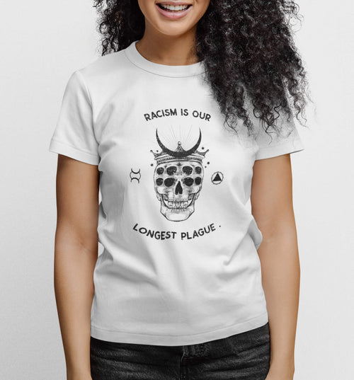 Racism Is Our Longest Plague | Feminist Womens Tee