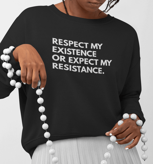 Respect My Existence | Feminist Unisex Sweater