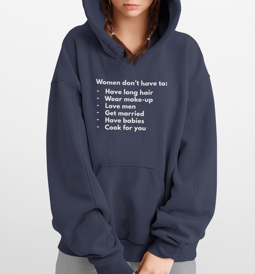 Women Don't Have To | Feminist Unisex Hoodies